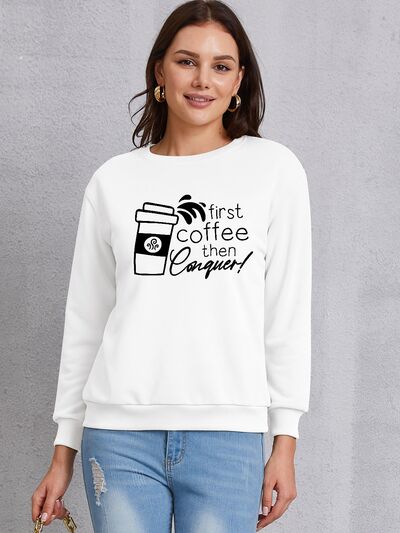 FIRST COFFEE THEN CONQUER Round Neck Sweatshirt