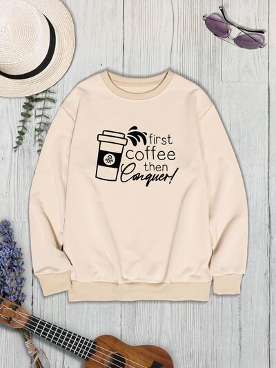 FIRST COFFEE THEN CONQUER Round Neck Sweatshirt